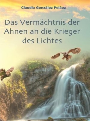 cover image of Das Vermächtnis der Ahnen an die Krieger des Lichtes